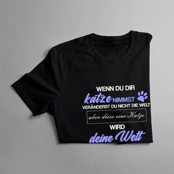 Katze -  veränderst du nicht die Welt - damen t-shirt mit Aufdruck
