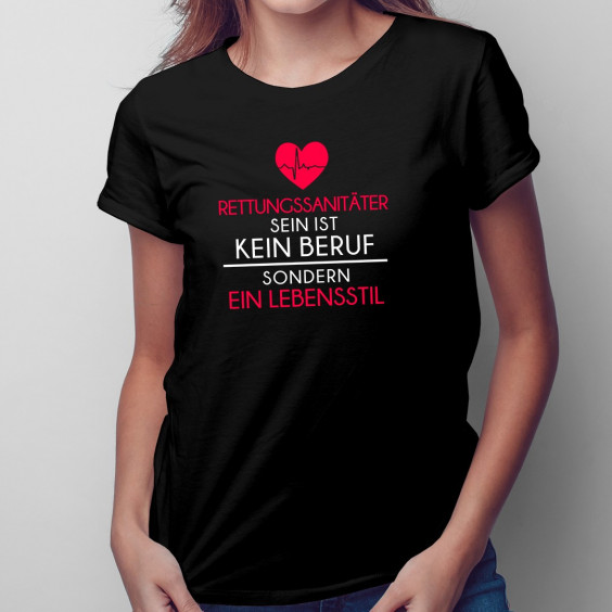 Rettungssanitäter sein ist kein Beruf - damen t-shirt mit Aufdruck