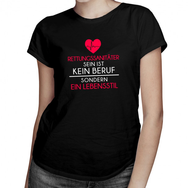 Rettungssanitäter sein ist kein Beruf - damen t-shirt mit Aufdruck