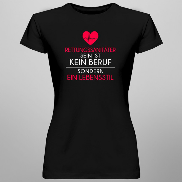 Rettungssanitäter sein ist kein Beruf - damen t-shirt mit Aufdruck