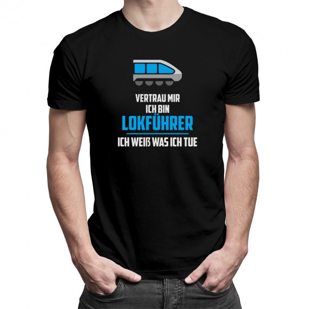 ich bin Lokführer - Herren t-shirt mit Aufdruck ich bin Lokführer - Herren t-shirt mit Aufdruck