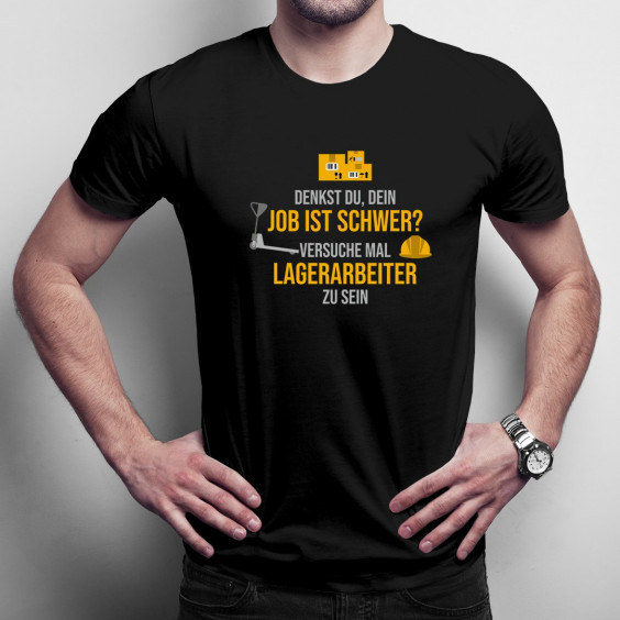 Dein Job ist schwer - Lagerarbeiter - Herren t-shirt mit Aufdruck
