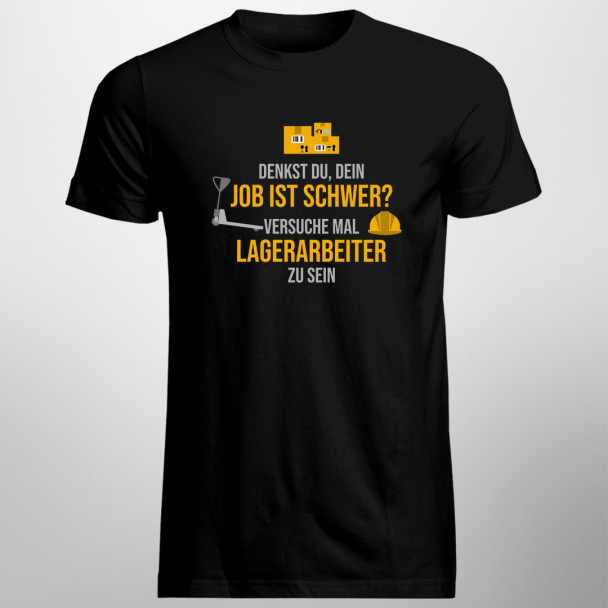Dein Job ist schwer - Lagerarbeiter - Herren t-shirt mit Aufdruck