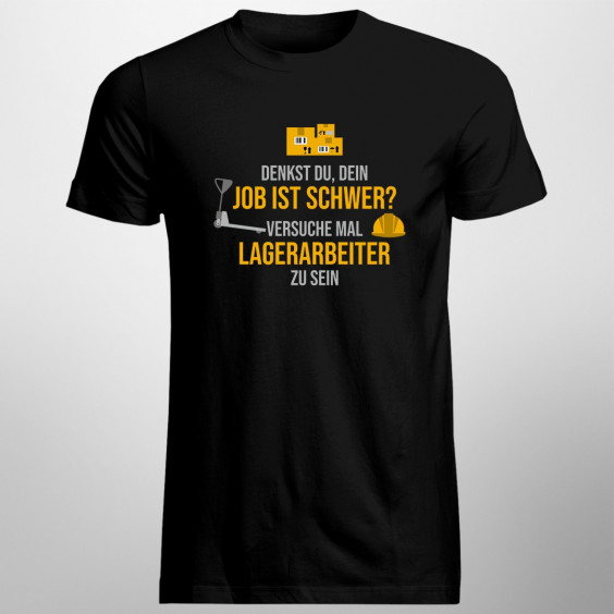 Dein Job ist schwer - Lagerarbeiter - Herren t-shirt mit Aufdruck