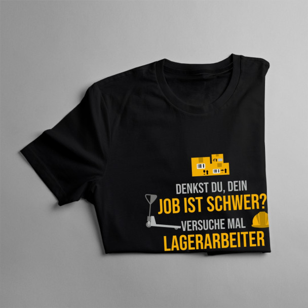 Dein Job ist schwer - Lagerarbeiter - Herren t-shirt mit Aufdruck