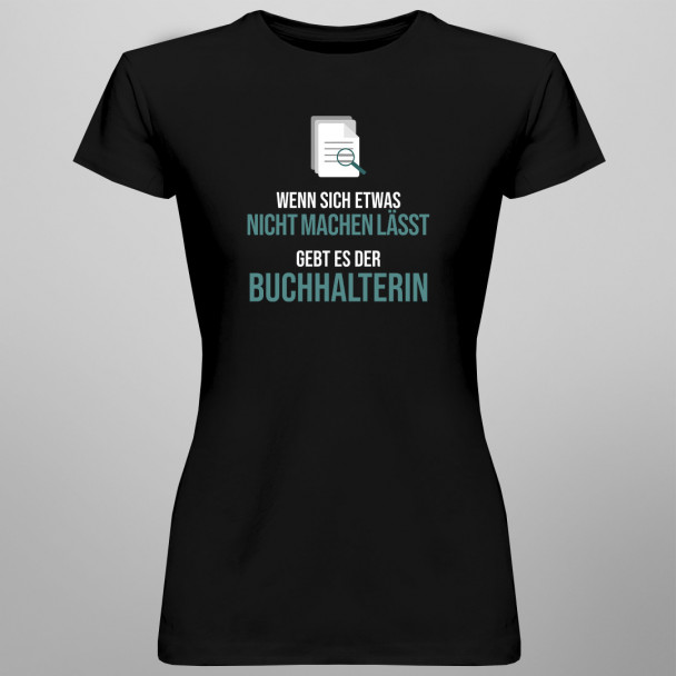 Agebt es der Buchhalterin - damen t-shirt mit Aufdruck