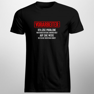 Vorarbeiter - ich löse Probleme - Herren t-shirt mit Aufdruck