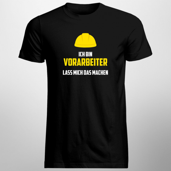 Ich bin Vorarbeiter lass mich das machen - Herren t-shirt mit Aufdruck