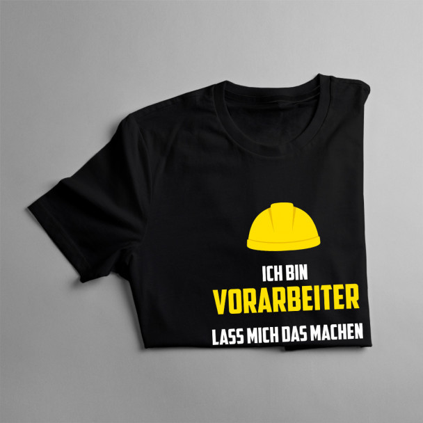 Ich bin Vorarbeiter lass mich das machen - Herren t-shirt mit Aufdruck
