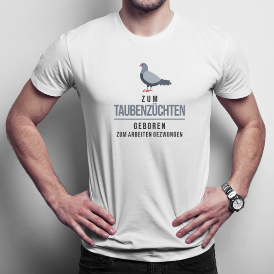Zum Taubenzüchten geboren - Herren t-shirt mit Aufdruck