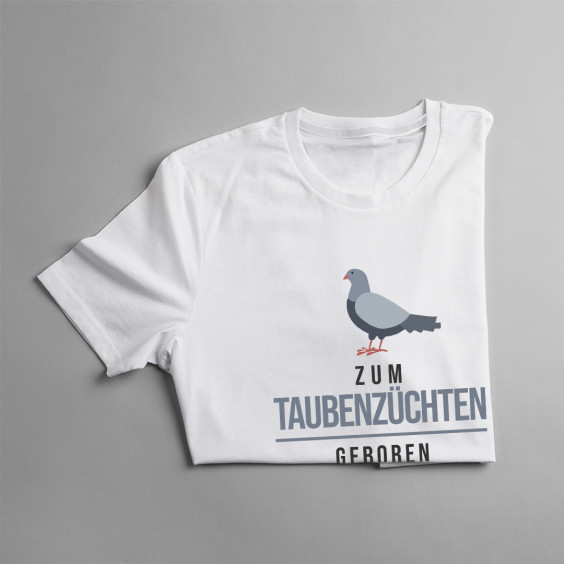 Zum Taubenzüchten geboren - Herren t-shirt mit Aufdruck
