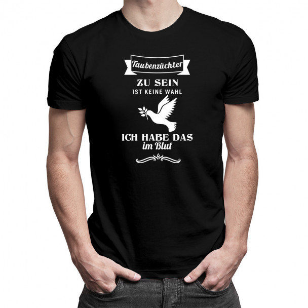 Taubenzüchter zu sein ist keine Wahl - Herren t-shirt mit Aufdruck