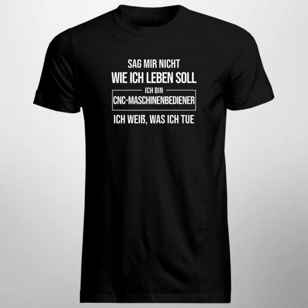 Ich bin CNC-Maschinenbediener - Herren t-shirt mit Aufdruck