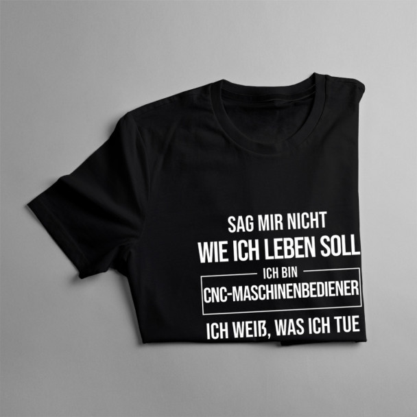 Ich bin CNC-Maschinenbediener - Herren t-shirt mit Aufdruck