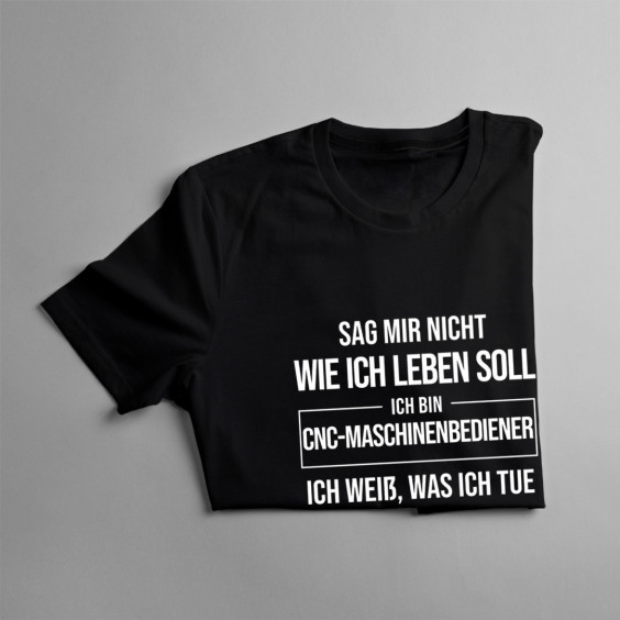 Ich bin CNC-Maschinenbediener - Herren t-shirt mit Aufdruck