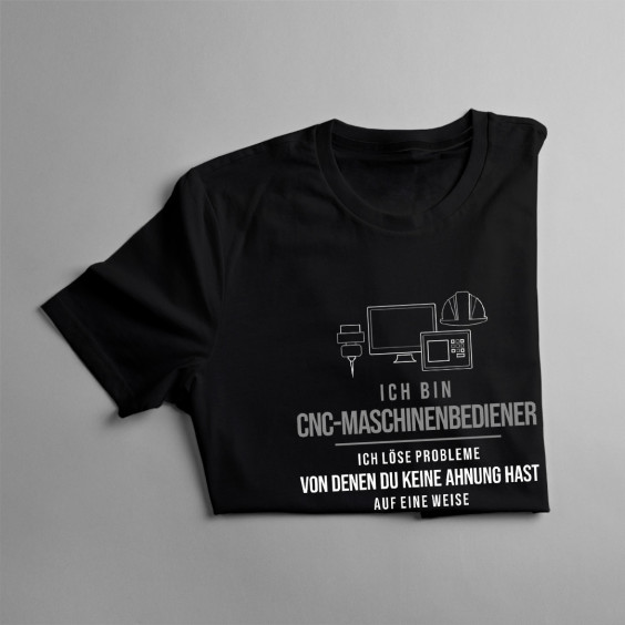 CNC-Maschinenbediener -ich löse Probleme - Herren t-shirt mit Aufdruck