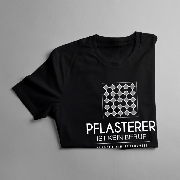 Pflasterer ist kein Beruf - Herren und damen t-shirt