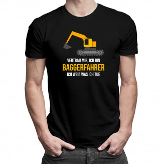  ich bin Baggerfahrer - Herren und damen t-shirt