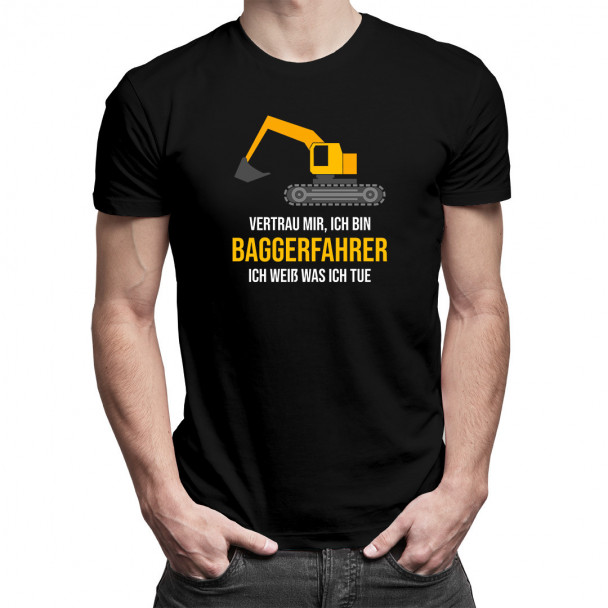 ich bin Baggerfahrer - Herren und damen t-shirt ich bin Baggerfahrer - Herren und damen t-shirt