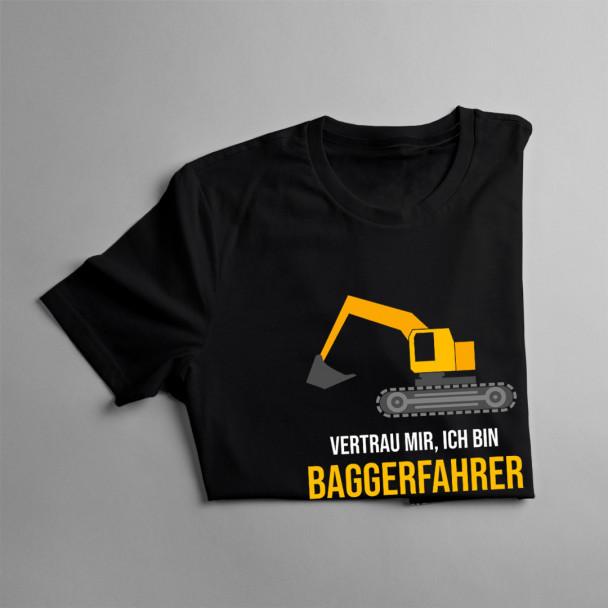 ich bin Baggerfahrer - Herren und damen t-shirt ich bin Baggerfahrer - Herren und damen t-shirt