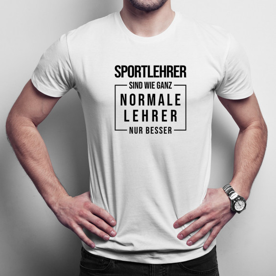 Sportlehrer sind wie ganz normale Lehrer - Herren  t-shirt