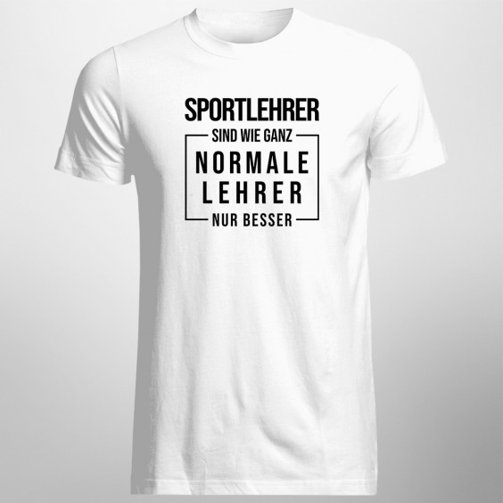 Sportlehrer sind wie ganz normale Lehrer - Herren t-shirt