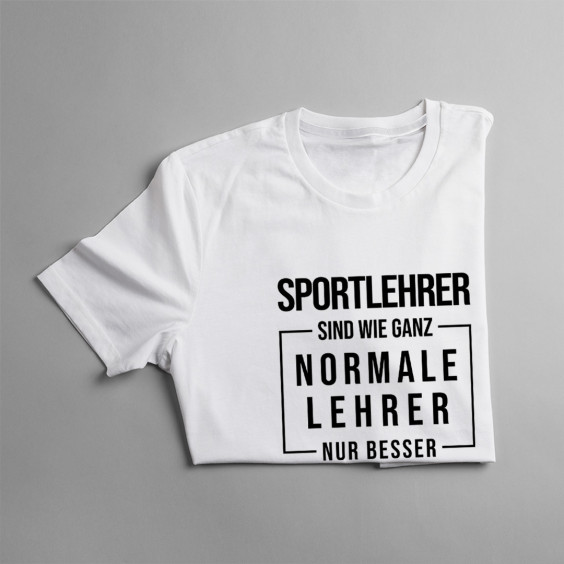 Sportlehrer sind wie ganz normale Lehrer - Herren  t-shirt