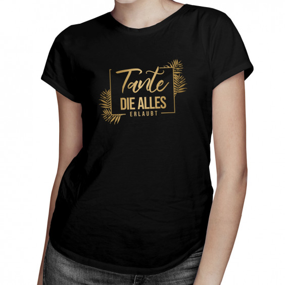  die alles erlaubt - damen t-shirt mit Aufdruck
