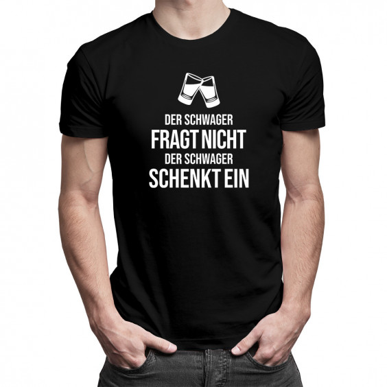 Der Schwager fragt nicht - Herren t-shirt mit Aufdruck