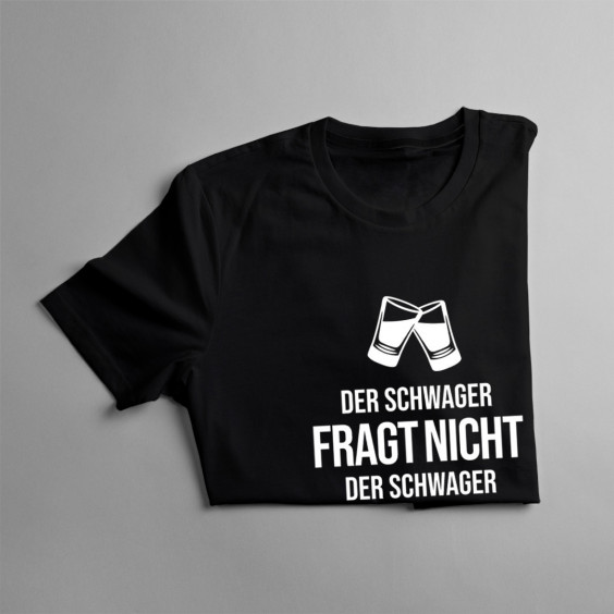 Der Schwager fragt nicht - Herren t-shirt mit Aufdruck