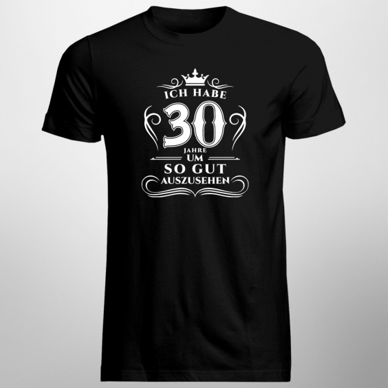 Ich habe 30 Jahre gebraucht - Herren t-shirt mit Aufdruck