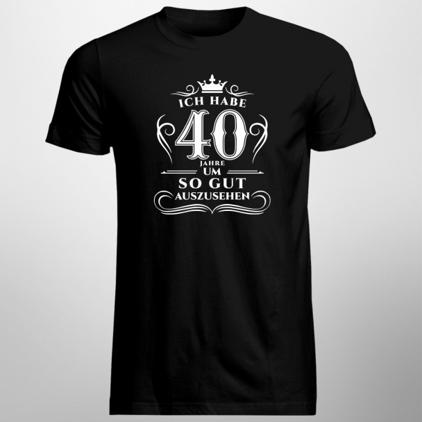 Ich habe 40 Jahre gebraucht - Herren t-shirt mit Aufdruck Ich habe 40 Jahre gebraucht - Herren t-shirt mit Aufdruck