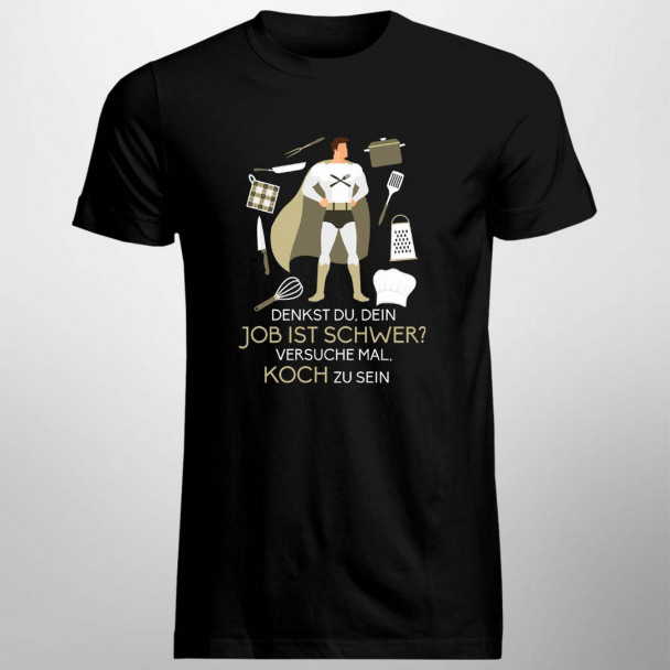  Koch zu sein - Herren t-shirt mit Aufdruck