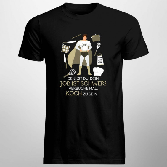  Koch zu sein - Herren t-shirt mit Aufdruck
