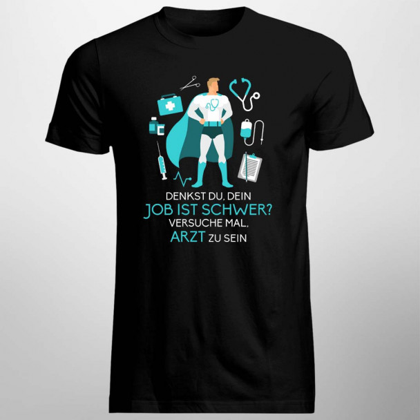  Arzt zu sein - Herren t-shirt mit Aufdruck