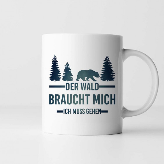 Der Wald braucht mich. Ich muss gehen - Keramikbecher mit Aufdruck