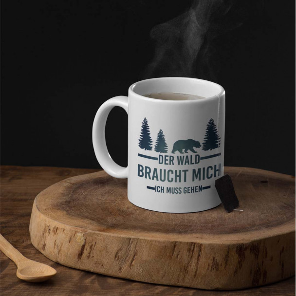 Der Wald braucht mich. Ich muss gehen - Keramikbecher mit Aufdruck