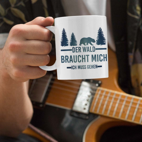 Der Wald braucht mich. Ich muss gehen - Keramikbecher mit Aufdruck