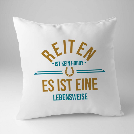 Reiten ist kein Hobby – es ist eine Lebensweise - Kissen mit Aufdruck