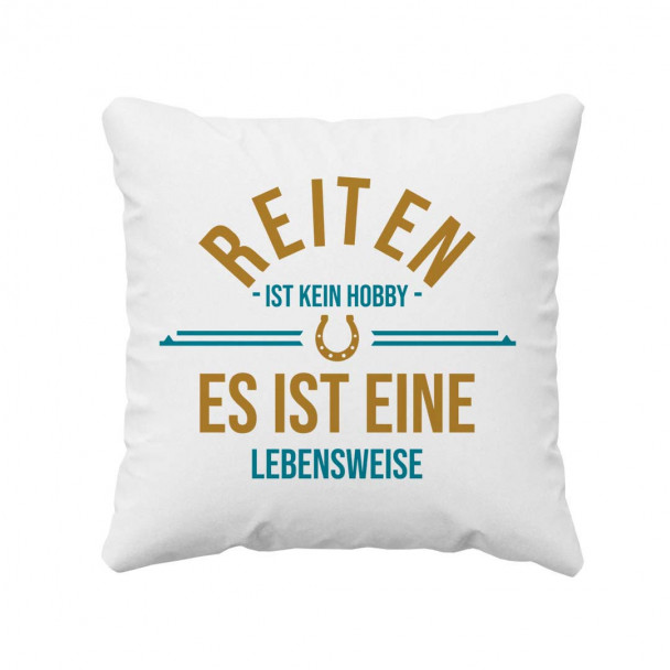 Reiten ist kein Hobby – es ist eine Lebensweise - Kissen mit Aufdruck