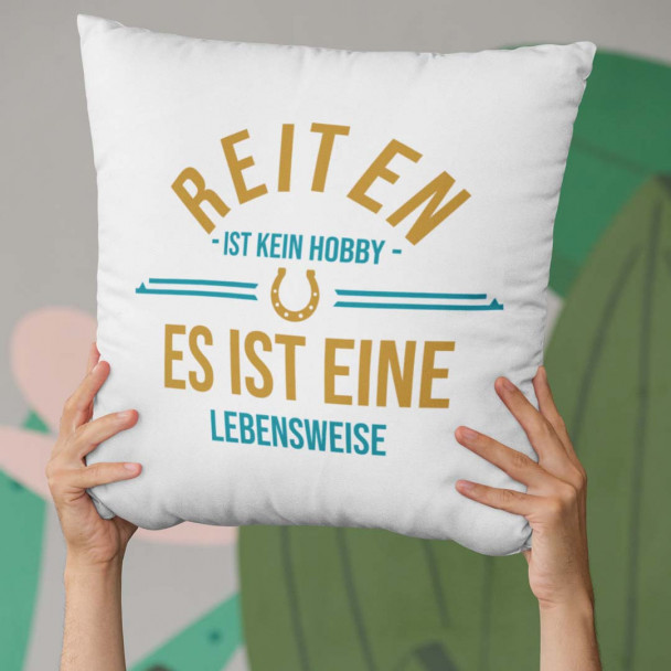 Reiten ist kein Hobby – es ist eine Lebensweise - Kissen mit Aufdruck