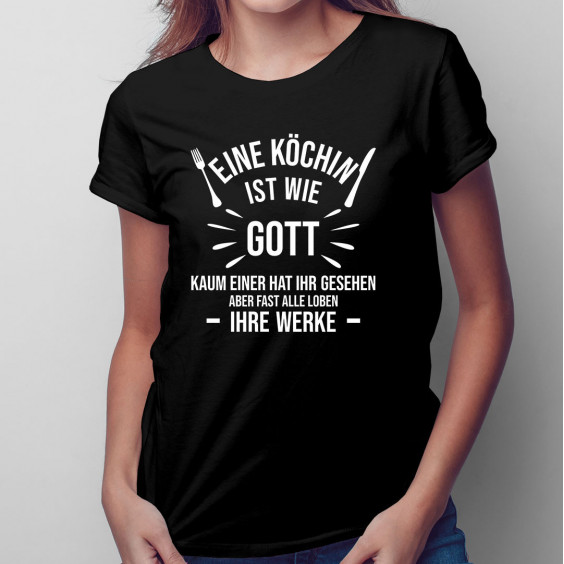 Eine Köchin ist wie Gott - kaum einer hat ihr gesehen