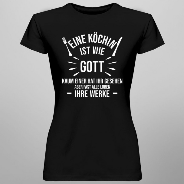 Eine Köchin ist wie Gott - kaum einer hat ihr gesehen