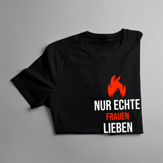 Nur echte Frauen lieben Feuerwehrmänner - damen t-shirt mit Aufdruck