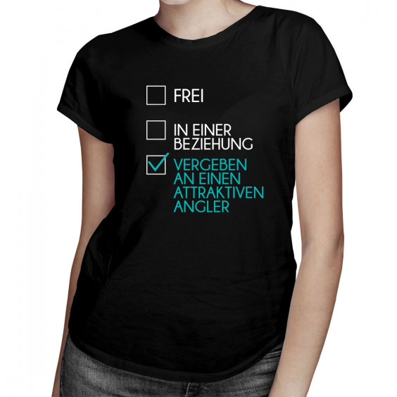 Frei / in einer Beziehung / vergeben an einen attraktiven Angler - damen t-shirt mit Aufdruck