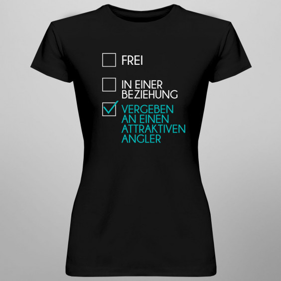 Frei / in einer Beziehung / vergeben an einen attraktiven Angler - damen t-shirt mit Aufdruck
