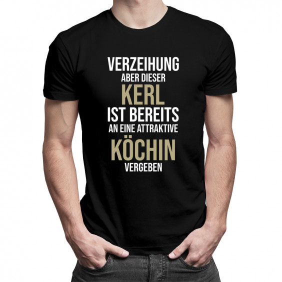  aber dieser Kerl ist bereits an eine attraktive Köchin vergeben - Herren t-shirt mit Aufdruck