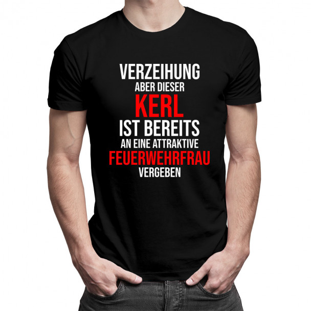  aber dieser Kerl ist bereits an eine attraktive Feuerwehrfrau vergeben - Herren t-shirt mit Aufdruck