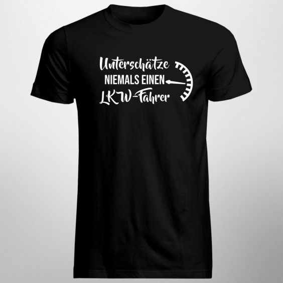 Unterschätze niemals einen LKW-Fahrer - Herren t-shirt mit Aufdruck