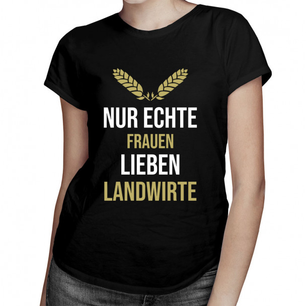 Nur echte Frauen lieben Landwirte - Damen t-shirt mit Aufdruck Nur echte Frauen lieben Landwirte - Damen t-shirt mit Aufdruck